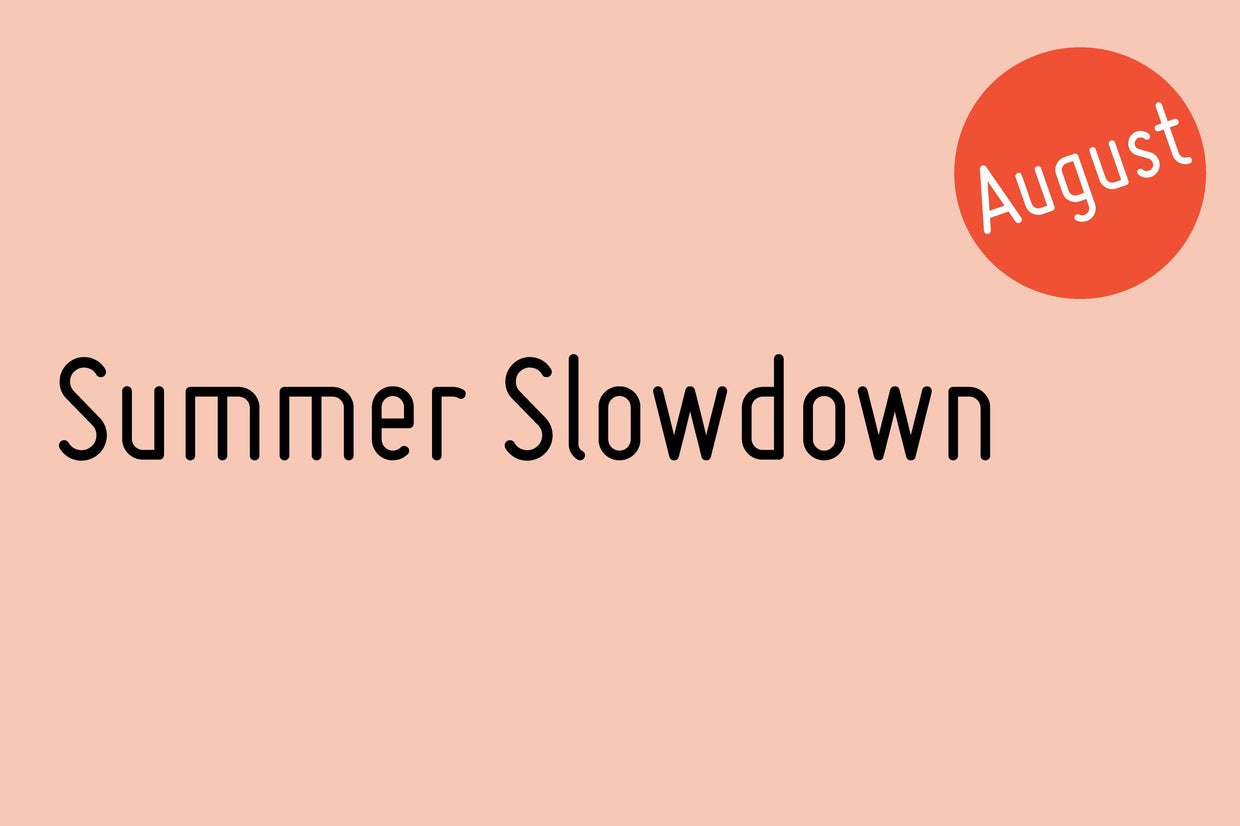 Summer Slowdown 25